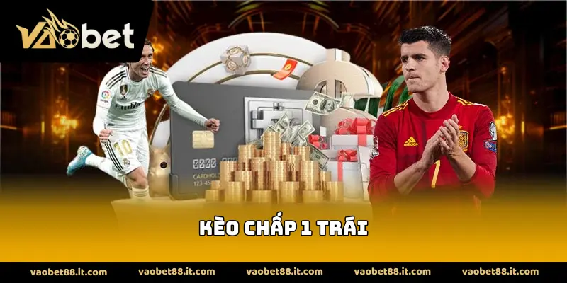 Kèo chấp 1 trái